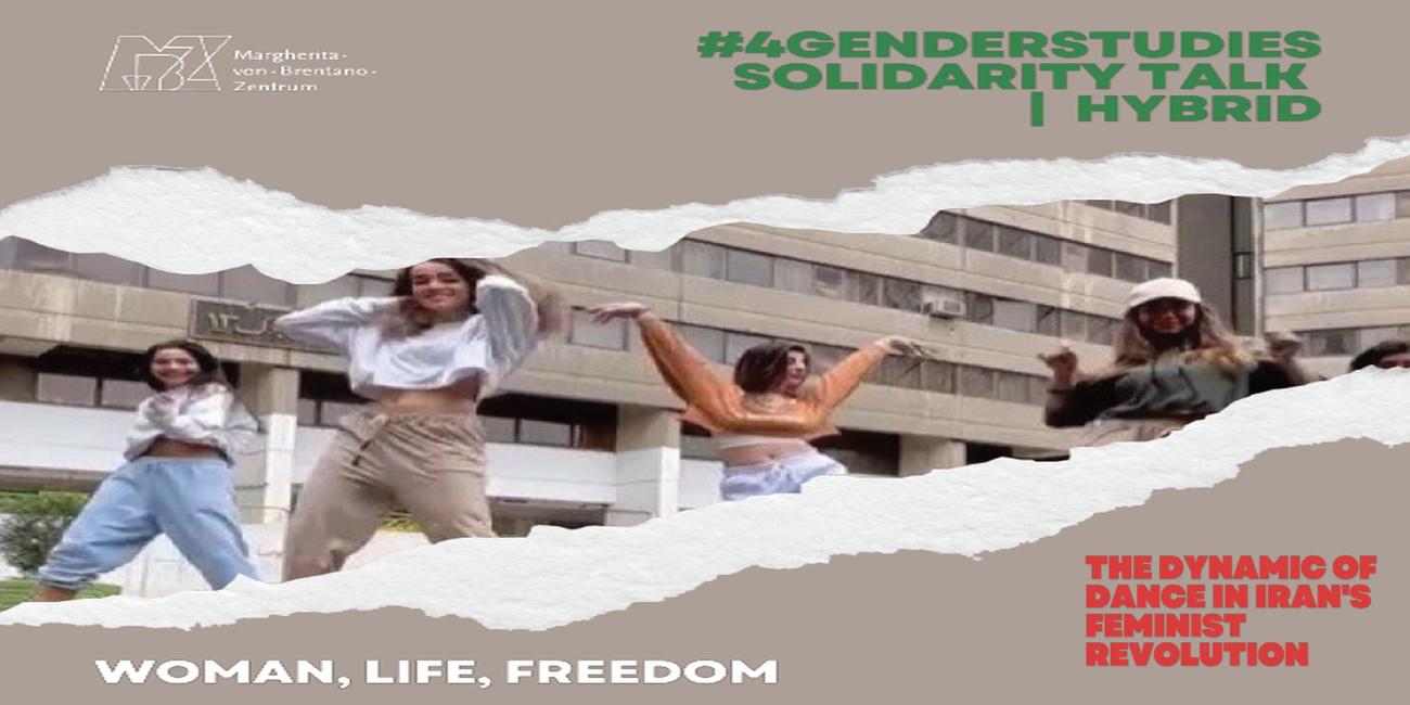 #4GenderStudies Solidarity Talk | HYBRID | Woman, Life, Freedom: The Dynamic of Dance in Iran's Feminist Revolution, 08.06.2023